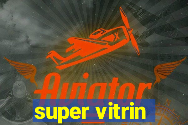 super vitrin